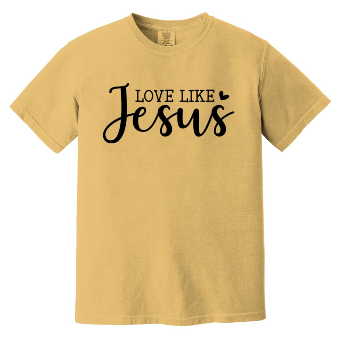 Love like Jesus Heavyweight Garment-Dyed T-Shirt