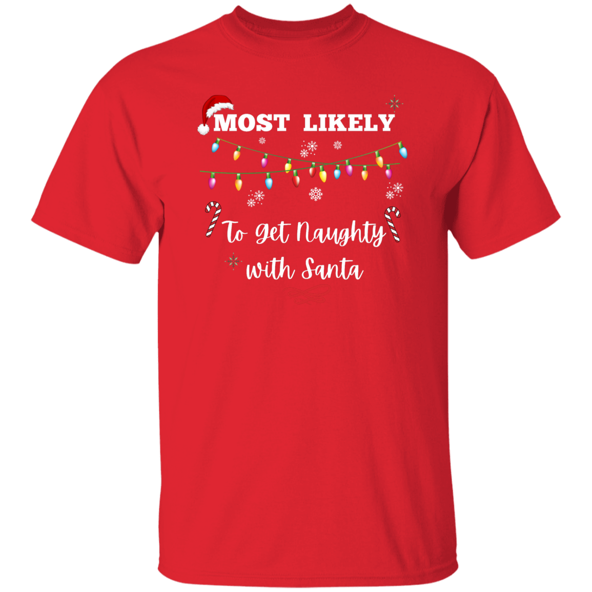 Unisex Christmas T-Shirt | To Forget the Presents | To Get Naughty with Santa | To Ask for the most Expensive Gift