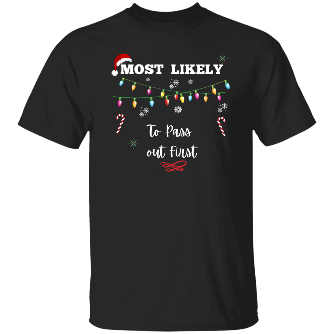 Unisex Christmas T-Shirt | To Pass Out First | To Leave Last | To Leave First