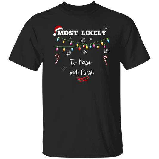 Unisex Christmas T-Shirt | To Pass Out First | To Leave Last | To Leave First