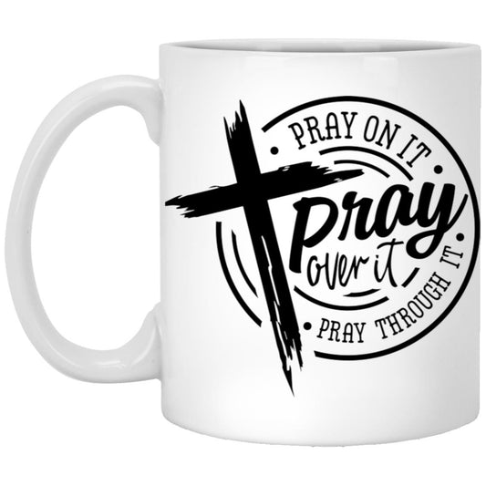 Pray On It 11 oz. White Mug