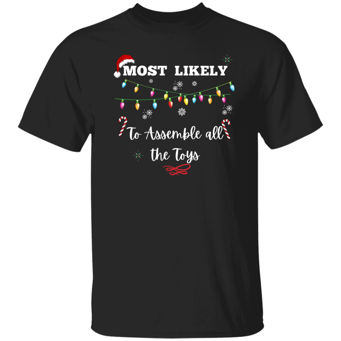 Unisex Christmas T-Shirt | To Shoot the Reindeer | To Assemble all the Toys | To Get Lit