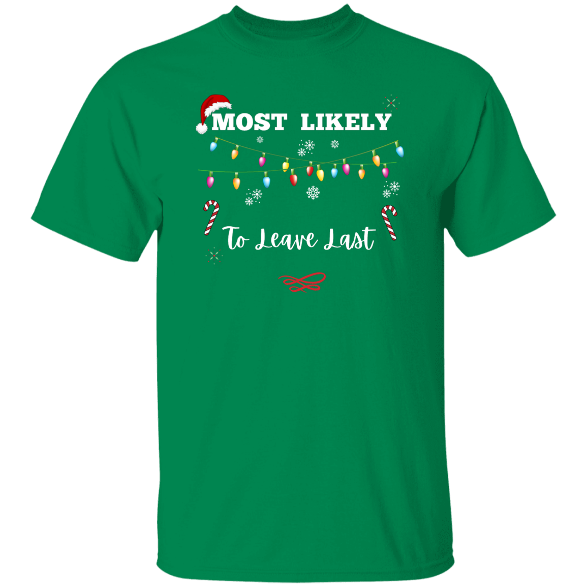 Unisex Christmas T-Shirt | To Pass Out First | To Leave Last | To Leave First