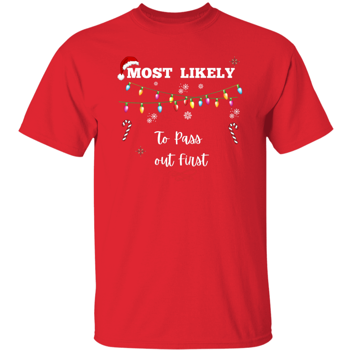 Unisex Christmas T-Shirt | To Pass Out First | To Leave Last | To Leave First